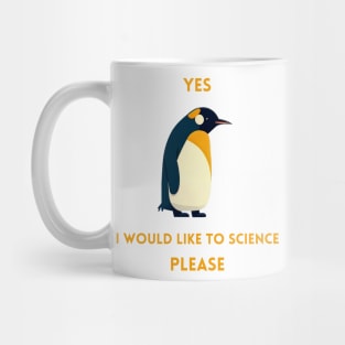 Penguin - yes i would like to science please Mug